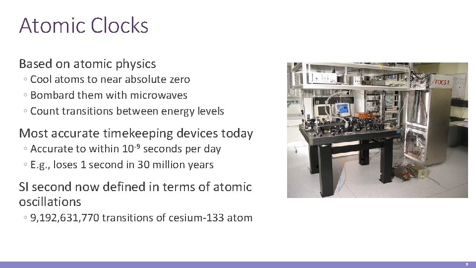 Atomic Clocks Based on atomic physics ◦ Cool atoms to near absolute zero ◦