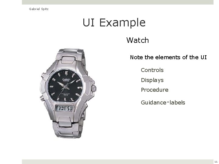 Gabriel Spitz UI Example Watch Note the elements of the UI Controls Displays Procedure
