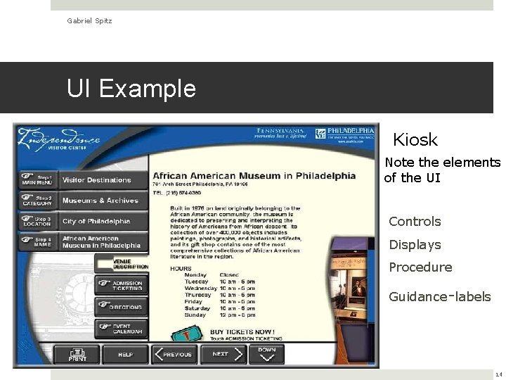 Gabriel Spitz UI Example Kiosk Note the elements of the UI Controls Displays Procedure