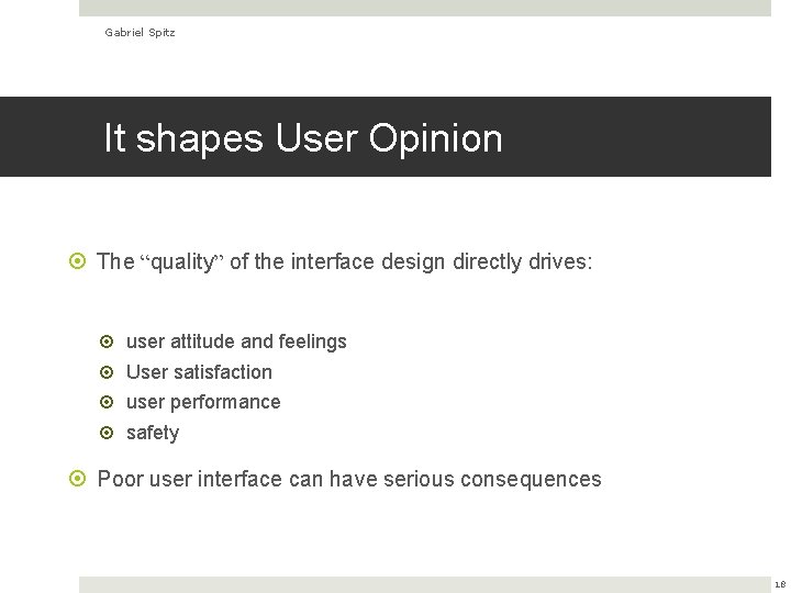 Gabriel Spitz It shapes User Opinion The “quality” of the interface design directly drives: