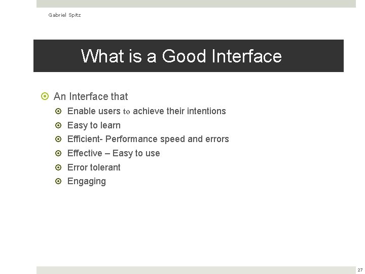 Gabriel Spitz What is a Good Interface An Interface that Enable users to achieve