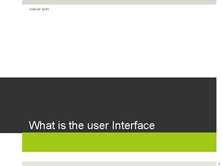 Gabriel Spitz What is the user Interface 3 
