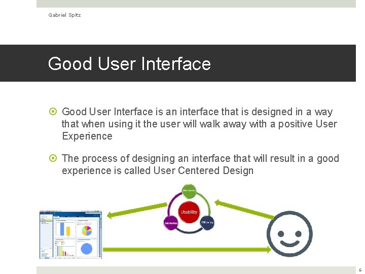 Gabriel Spitz Good User Interface is an interface that is designed in a way