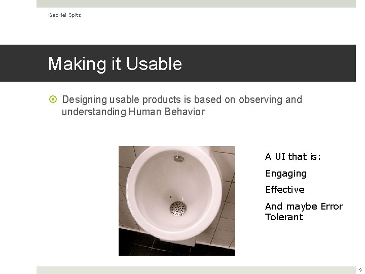 Gabriel Spitz Making it Usable Designing usable products is based on observing and understanding
