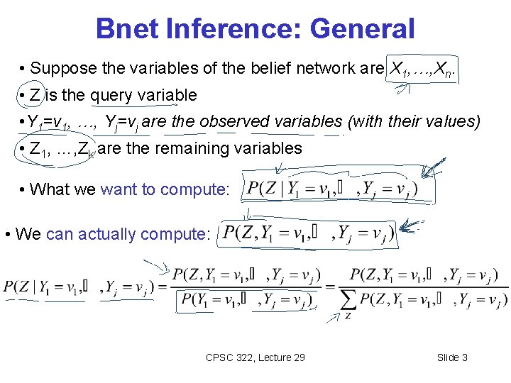 Bnet Inference: General • Suppose the variables of the belief network are X 1,