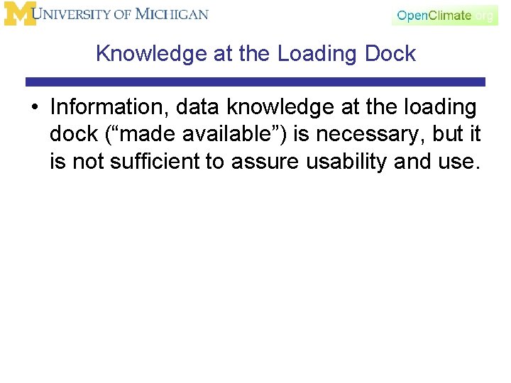 Knowledge at the Loading Dock • Information, data knowledge at the loading dock (“made