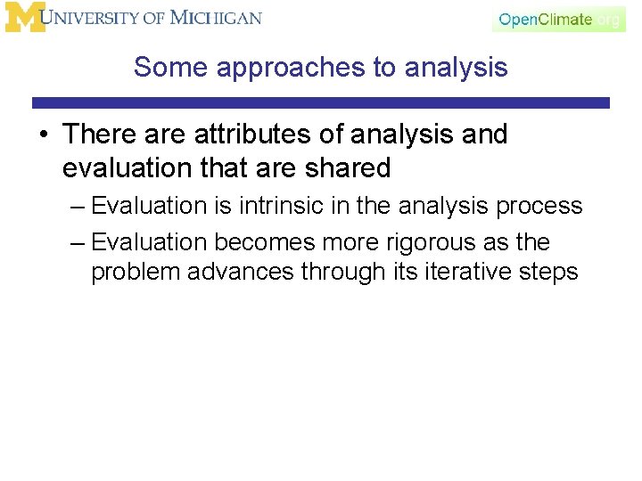 Some approaches to analysis • There attributes of analysis and evaluation that are shared