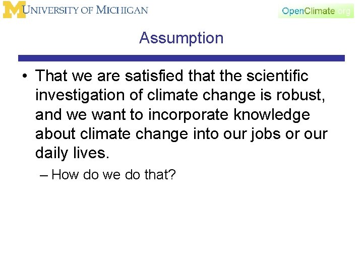 Assumption • That we are satisfied that the scientific investigation of climate change is