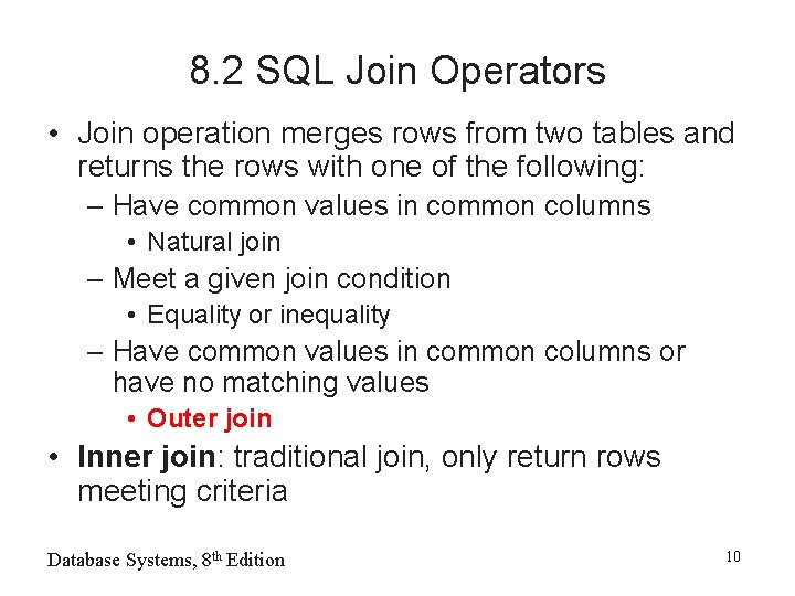 8. 2 SQL Join Operators • Join operation merges rows from two tables and