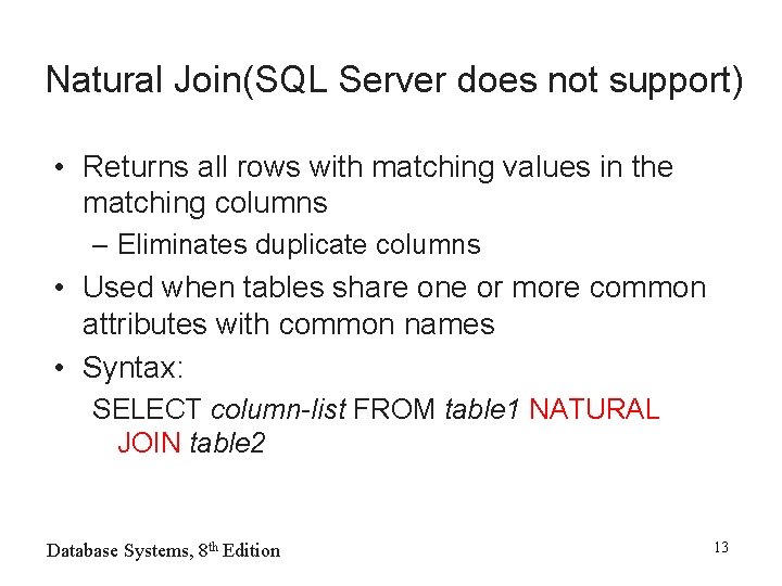 Natural Join(SQL Server does not support) • Returns all rows with matching values in