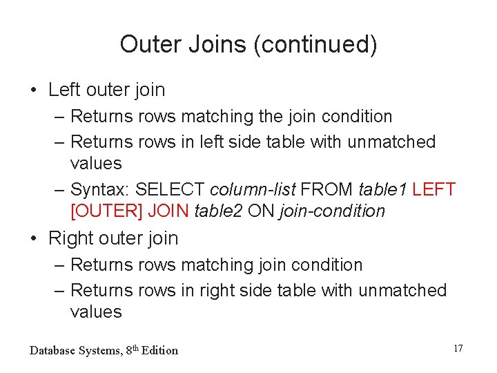 Outer Joins (continued) • Left outer join – Returns rows matching the join condition