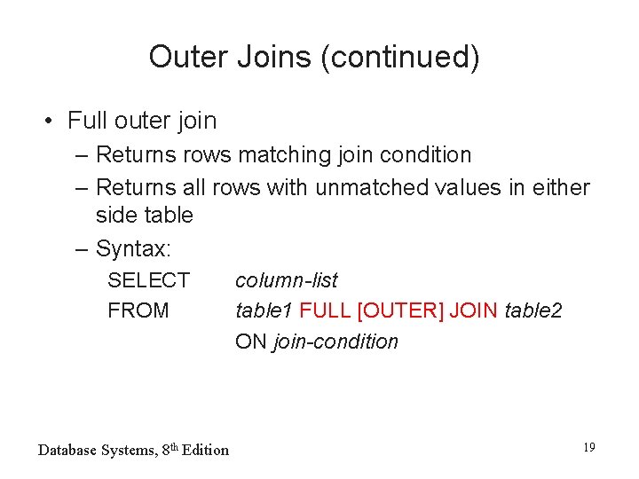 Outer Joins (continued) • Full outer join – Returns rows matching join condition –