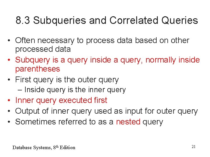8. 3 Subqueries and Correlated Queries • Often necessary to process data based on