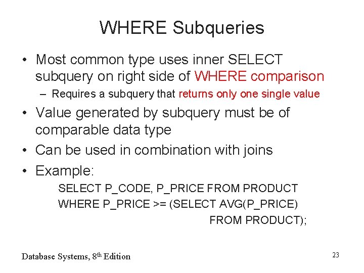 WHERE Subqueries • Most common type uses inner SELECT subquery on right side of