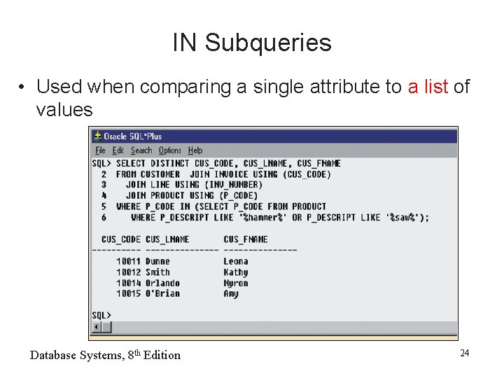 IN Subqueries • Used when comparing a single attribute to a list of values