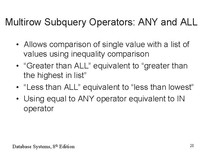 Multirow Subquery Operators: ANY and ALL • Allows comparison of single value with a