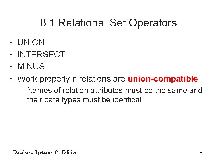 8. 1 Relational Set Operators • • UNION INTERSECT MINUS Work properly if relations