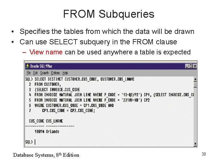 FROM Subqueries • Specifies the tables from which the data will be drawn •
