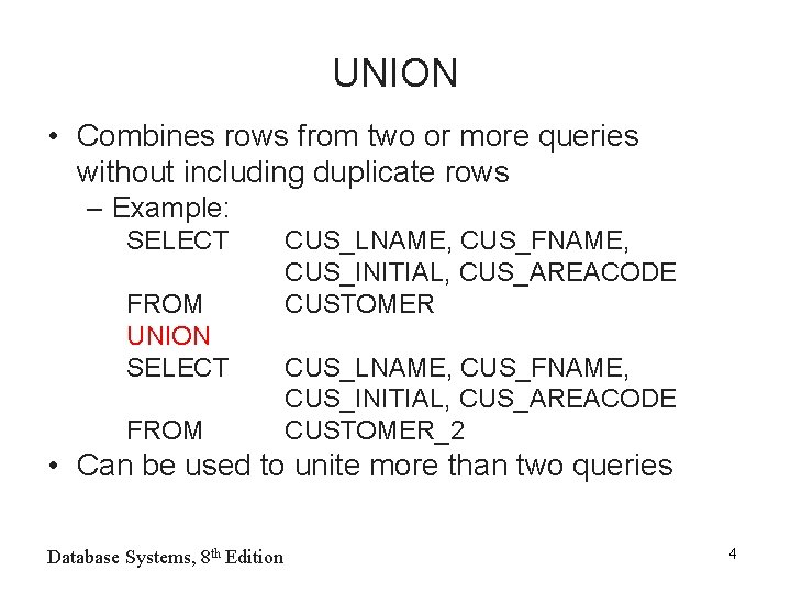 UNION • Combines rows from two or more queries without including duplicate rows –