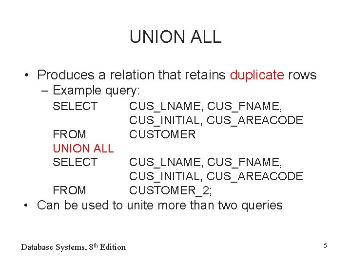 UNION ALL • Produces a relation that retains duplicate rows – Example query: SELECT