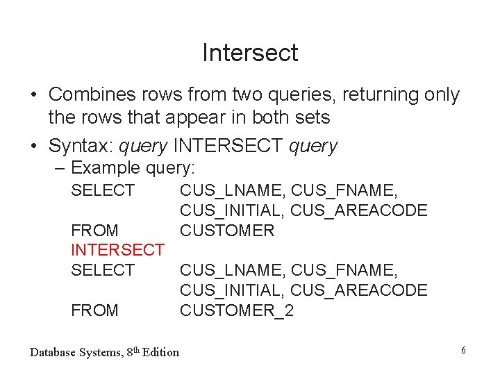 Intersect • Combines rows from two queries, returning only the rows that appear in