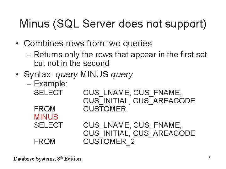 Minus (SQL Server does not support) • Combines rows from two queries – Returns