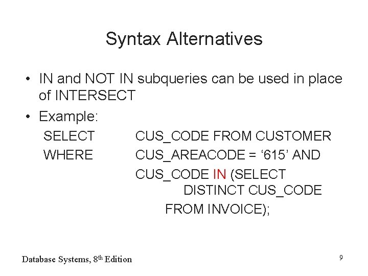 Syntax Alternatives • IN and NOT IN subqueries can be used in place of