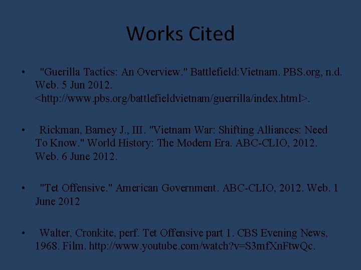 Works Cited • "Guerilla Tactics: An Overview. " Battlefield: Vietnam. PBS. org, n. d.