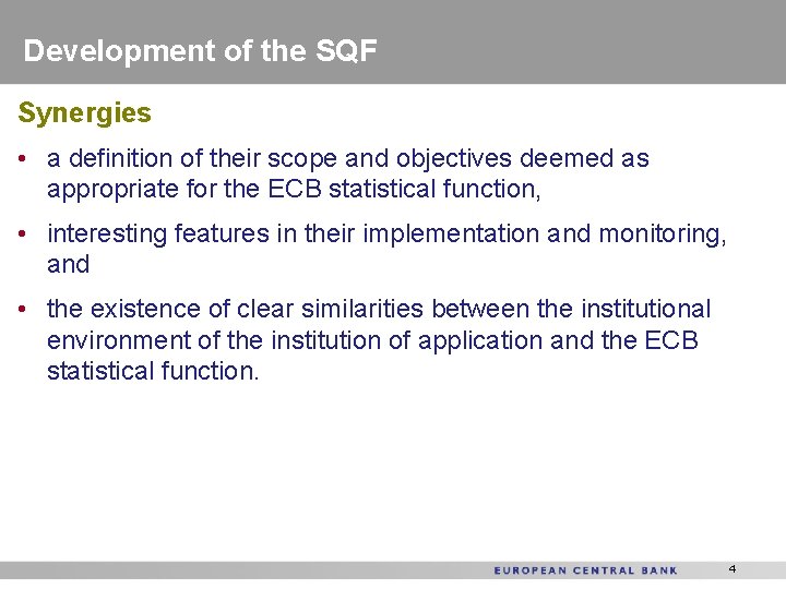 Development of the SQF Synergies • a definition of their scope and objectives deemed