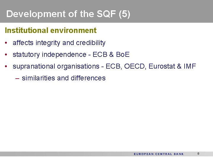 Development of the SQF (5) Institutional environment • affects integrity and credibility • statutory