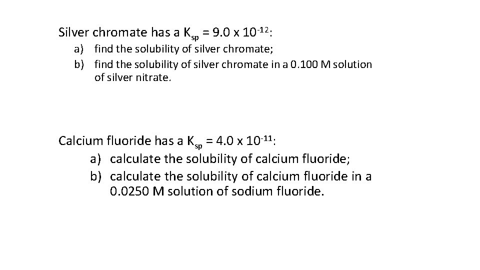 Silver chromate has a Ksp = 9. 0 x 10 -12: a) find the