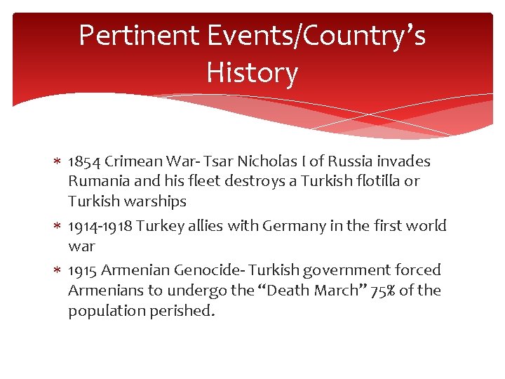 Pertinent Events/Country’s History 1854 Crimean War- Tsar Nicholas I of Russia invades Rumania and