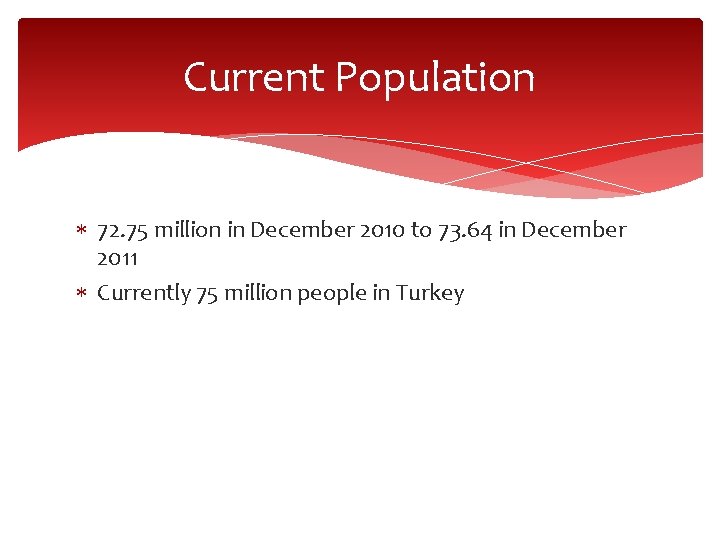 Current Population 72. 75 million in December 2010 to 73. 64 in December 2011