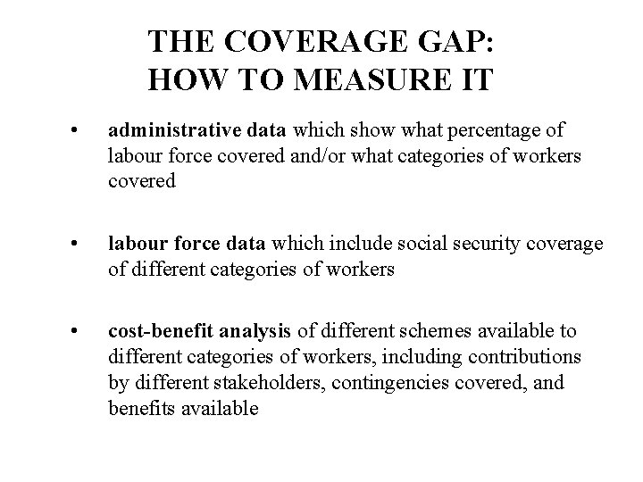 THE COVERAGE GAP: HOW TO MEASURE IT • administrative data which show what percentage