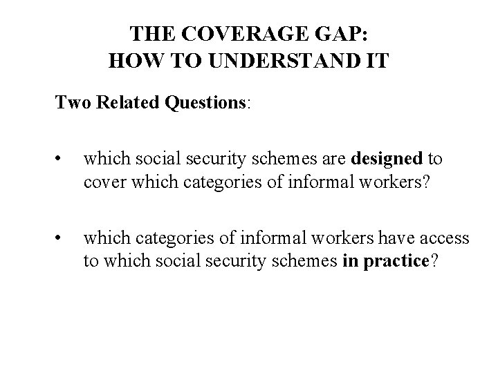 THE COVERAGE GAP: HOW TO UNDERSTAND IT Two Related Questions: • which social security