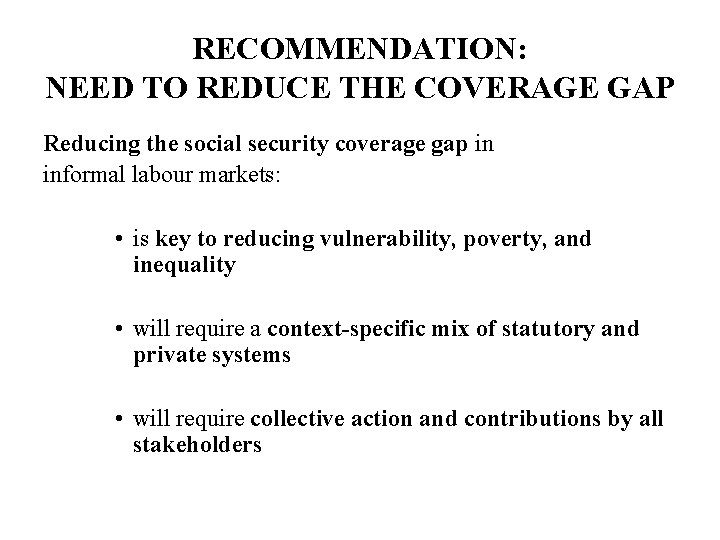RECOMMENDATION: NEED TO REDUCE THE COVERAGE GAP Reducing the social security coverage gap in