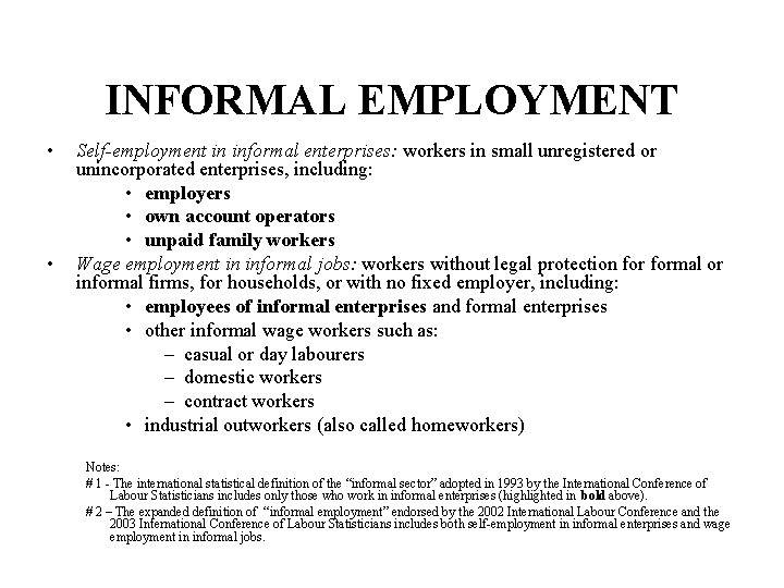 INFORMAL EMPLOYMENT • • Self-employment in informal enterprises: workers in small unregistered or unincorporated