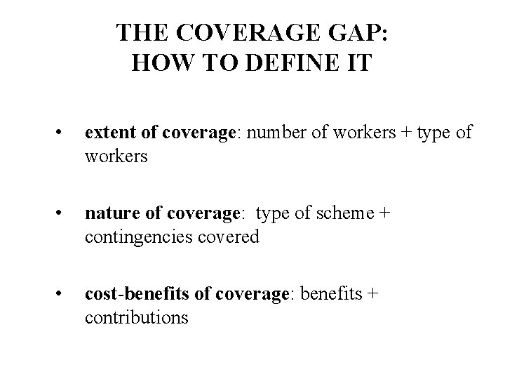 THE COVERAGE GAP: HOW TO DEFINE IT • extent of coverage: number of workers