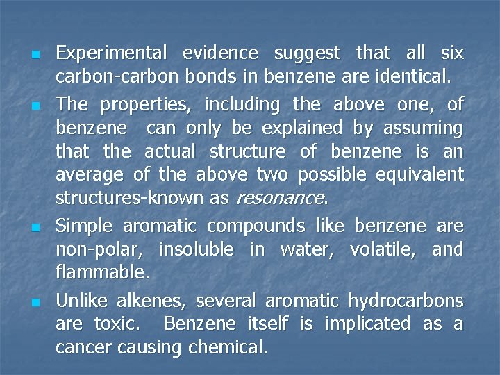 n n Experimental evidence suggest that all six carbon-carbon bonds in benzene are identical.