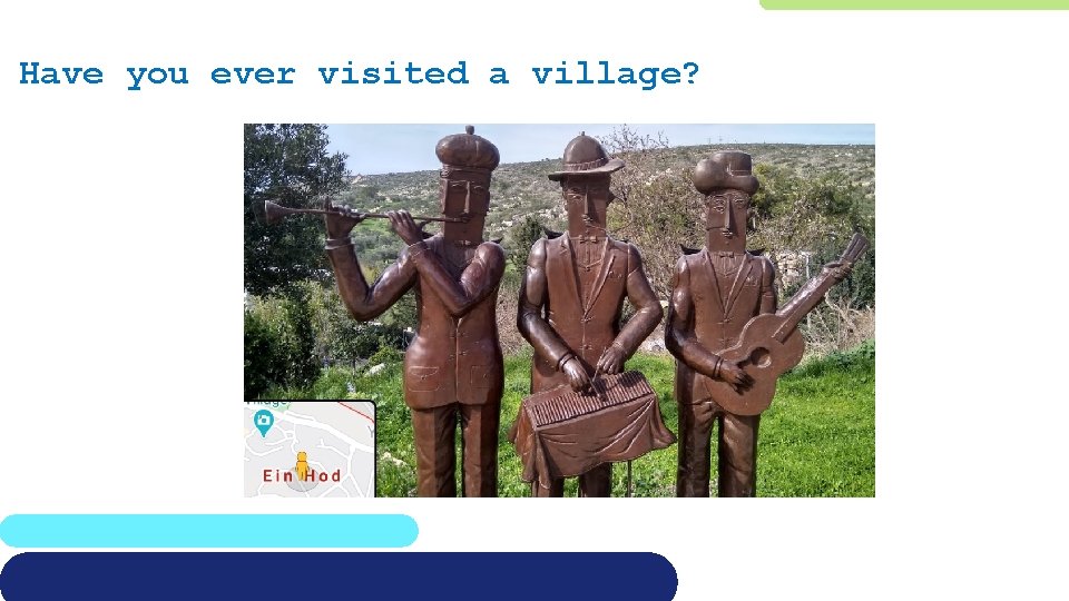 Have you ever visited a village? 