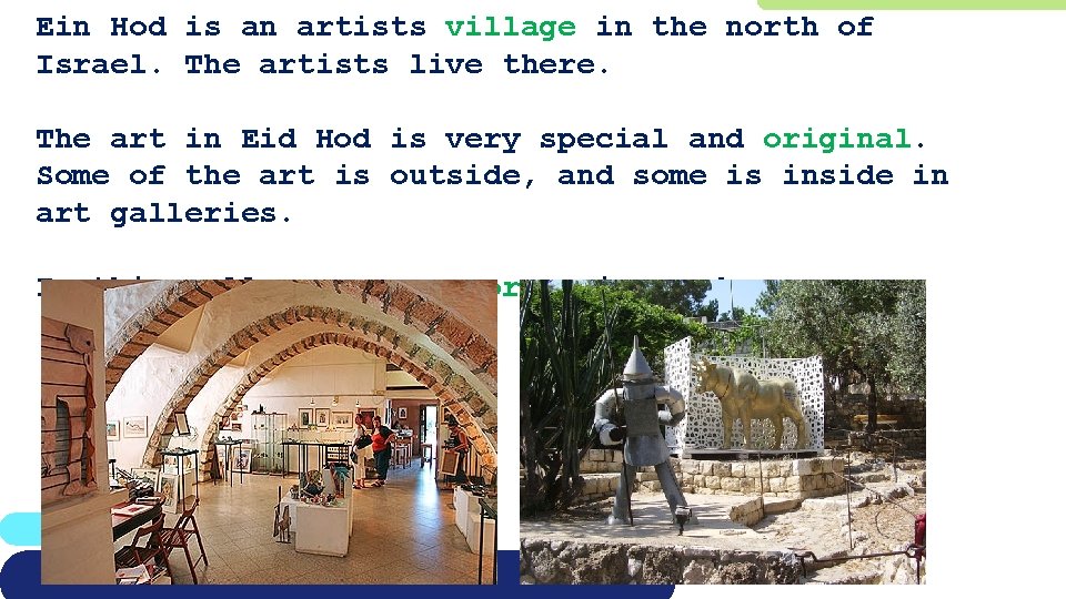 Ein Hod is an artists village in the north of Israel. The artists live