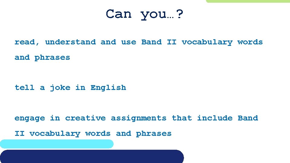 Can you…? read, understand use Band II vocabulary words and phrases tell a joke