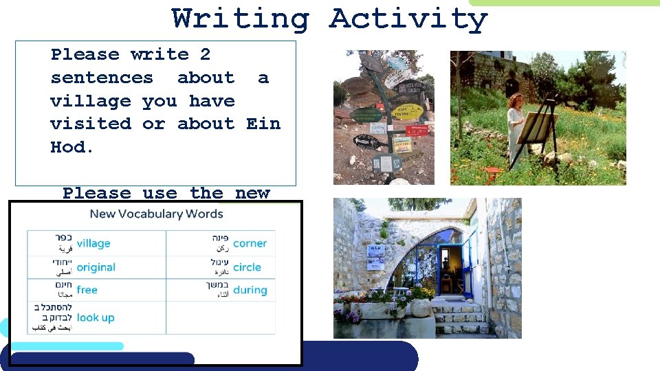 Writing Activity Please write 2 sentences about a village you have visited or about