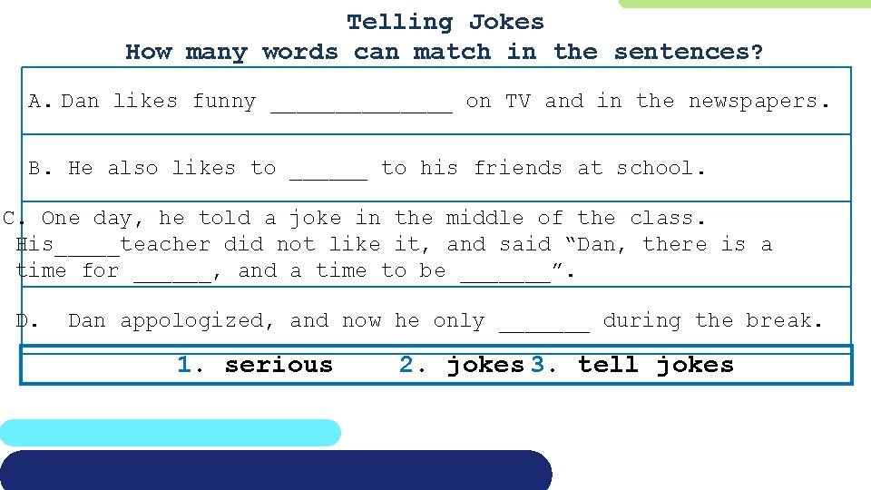 Telling Jokes How many words can match in the sentences? A. Dan likes funny