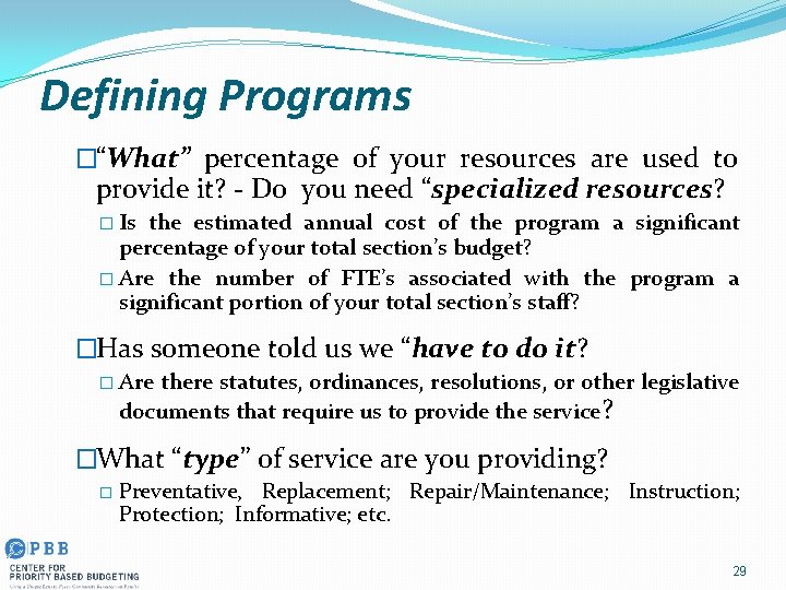 Defining Programs �“What” percentage of your resources are used to provide it? - Do