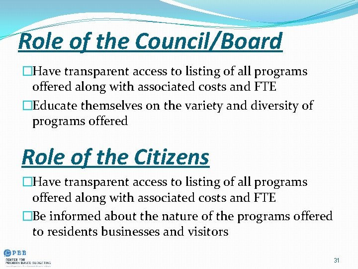 Role of the Council/Board �Have transparent access to listing of all programs offered along