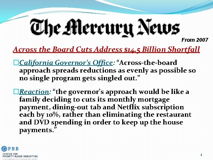 From 2007 Across the Board Cuts Address $14. 5 Billion Shortfall �California Governor’s Office: