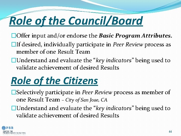 Role of the Council/Board �Offer input and/or endorse the Basic Program Attributes. �If desired,