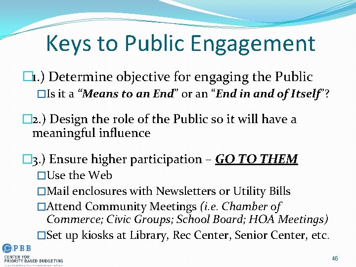 Keys to Public Engagement � 1. ) Determine objective for engaging the Public �Is