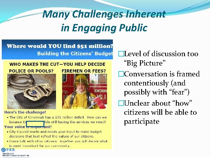 Many Challenges Inherent in Engaging Public �Level of discussion too “Big Picture” �Conversation is